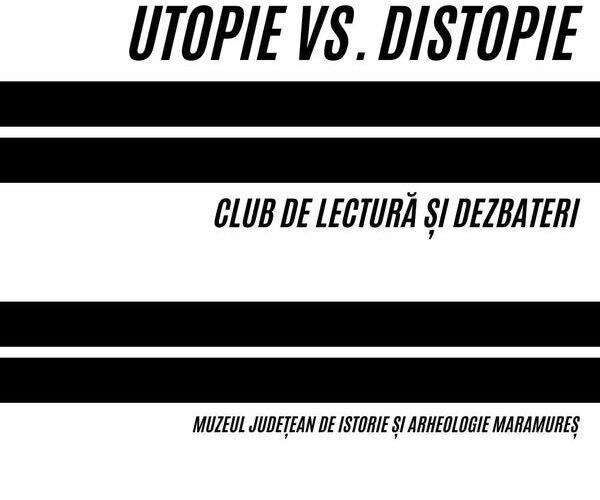 muzeul judetean de istorie utopie vs distopie club de lectura si dezbateri 67d010501aa6f