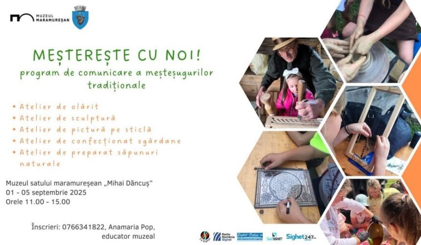 muzeul satului maramuresean mestereste cu noi ateliere mestesugaresti 68aecbef4b9e6