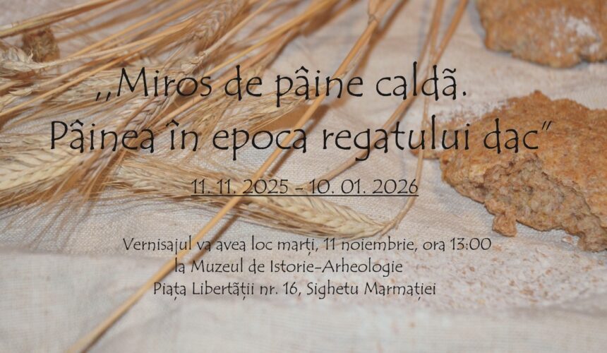 expozitie la sighet miros de paine calda painea in epoca regatului dac 69048cc7cdbca