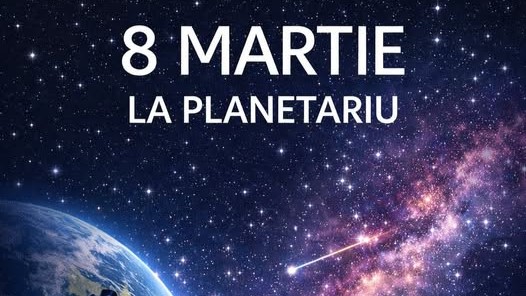 8 martie la planetariu 69a97ee1bbc84