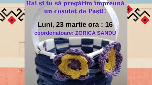 atelier de lucru manual realizarea unui cosulet de pasti la filiala traian 69bfcd3b10886