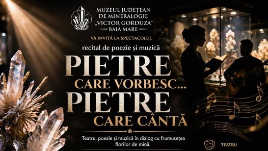 muzeul judetean de mineralogie pietre care vorbesc pietre care canta spectacol de poezie si muzica 69ea2523aa1a4