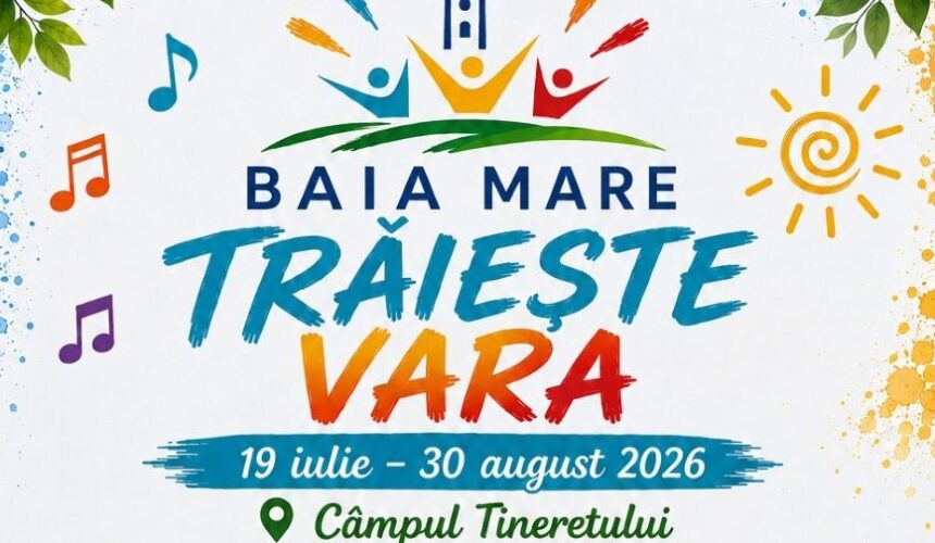 invitatie la distractie in 19 iulie incepe programul baia mare traieste vara 6a58bdb3eaa3c